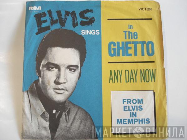  Elvis Presley  - In The Ghetto / Any Day Now