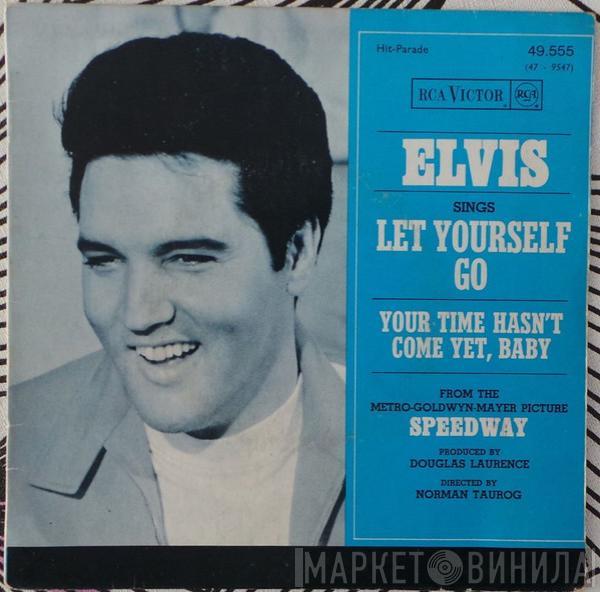  Elvis Presley  - Let Yourself Go / Your Time Hasn't Come Yet, Baby