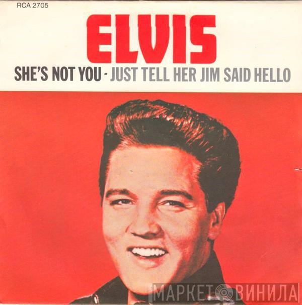  Elvis Presley  - She's Not You / Just Tell Her Jim Said Hello