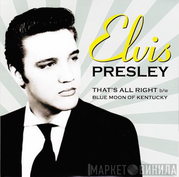  Elvis Presley  - That's All Right / Blue Moon Of Kentucky