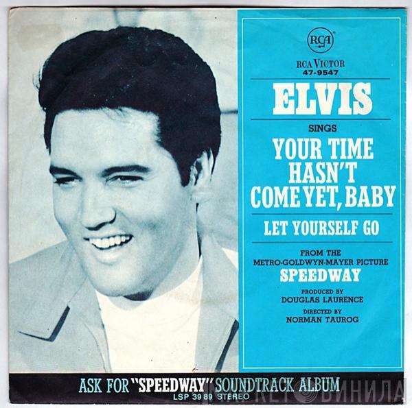 Elvis Presley, The Jordanaires - Your Time Hasn't Come Yet, Baby / Let Yourself Go