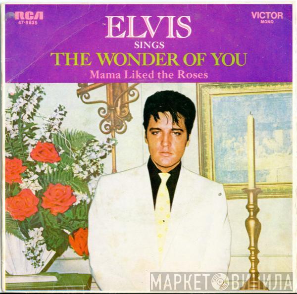  Elvis Presley  - The Wonder Of You / Mama Liked The Roses