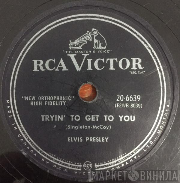  Elvis Presley  - Tryin' To Get To You / I Love You Because