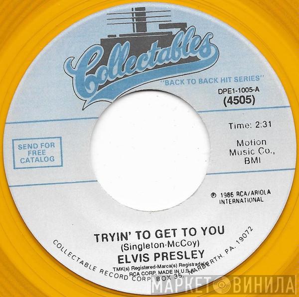  Elvis Presley  - Tryin' To Get To You / I Love You Because