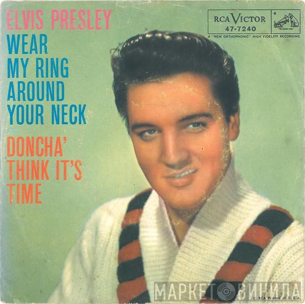  Elvis Presley  - Wear My Ring Around Your Neck / Doncha' Think It's Time