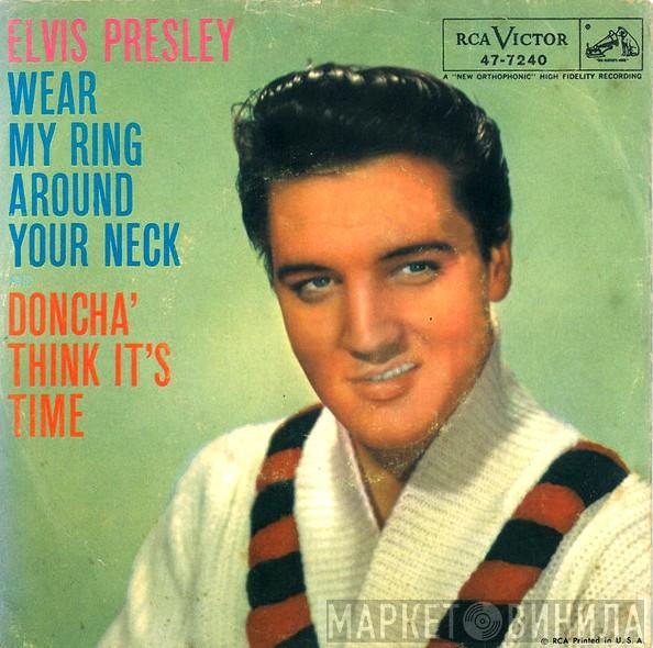  Elvis Presley  - Wear My Ring Around Your Neck / Doncha' Think It's Time
