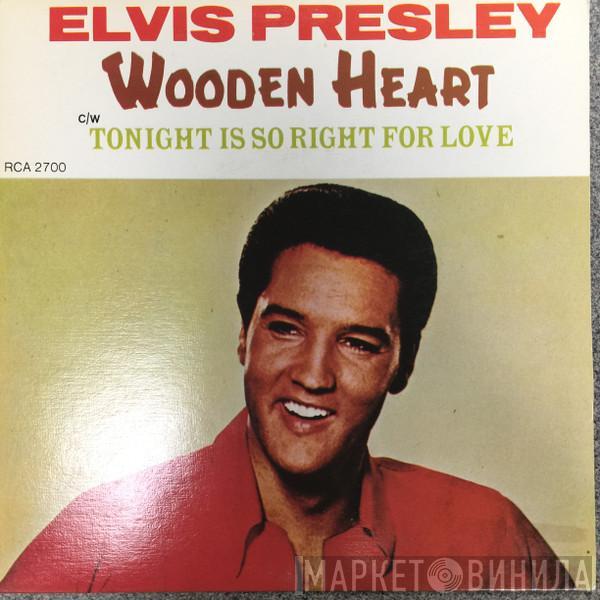  Elvis Presley  - Wooden Heart / Tonight Is So Right For Love