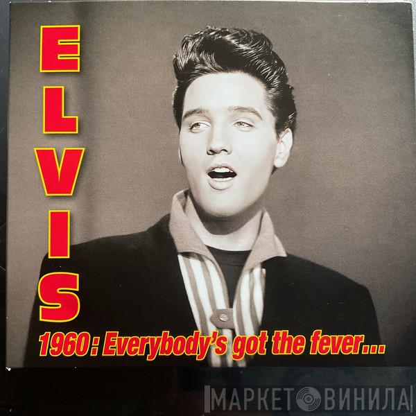 Elvis Presley - 1960: Everybody's Got The Fever…
