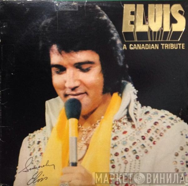  Elvis Presley  - A Canadian Tribute