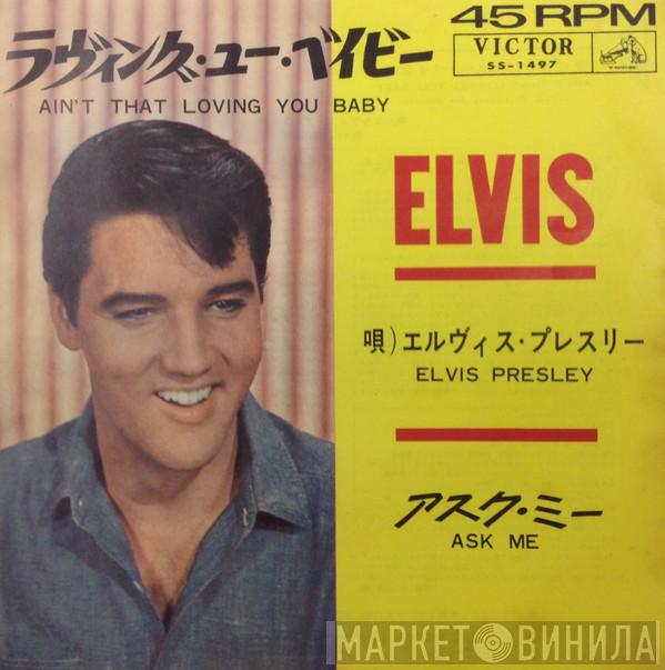  Elvis Presley  - Ain't That Loving You Baby