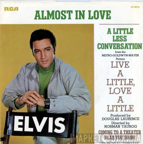 Elvis Presley - Almost In Love / A Little Less Conversation