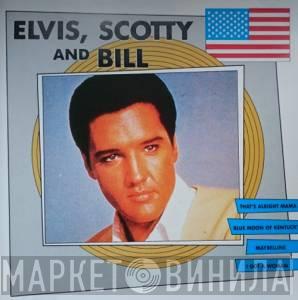 , Elvis Presley And Scotty Moore  Bill Black   - Elvis, Scotty And Bill