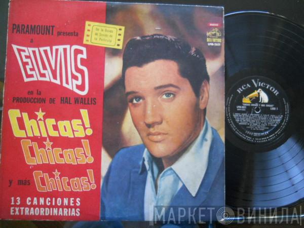  Elvis Presley  - Chicas chicas  y mas chicas !!!!!