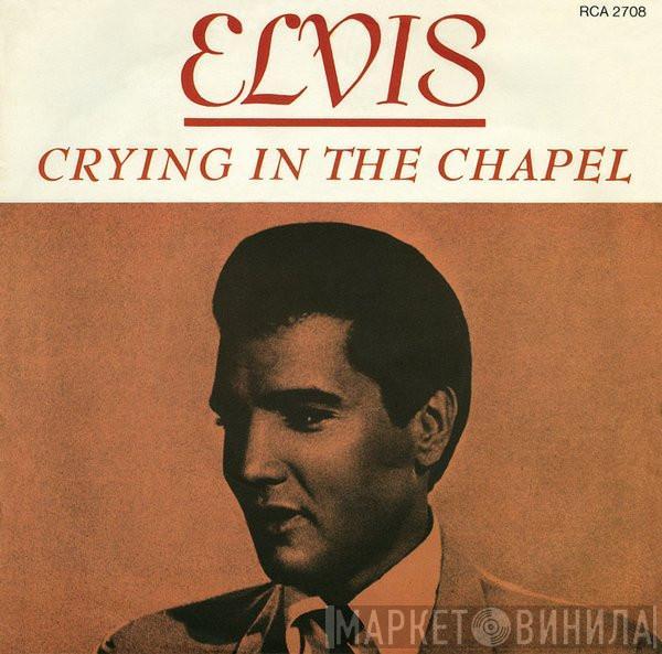  Elvis Presley  - Crying In The Chapel