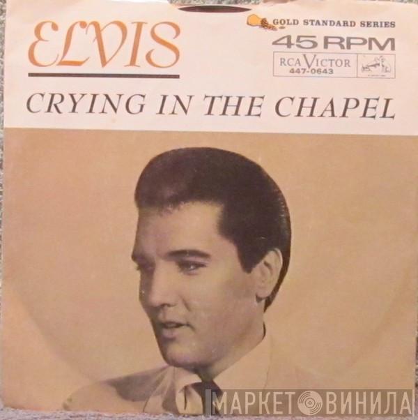  Elvis Presley  - Crying In The Chapel