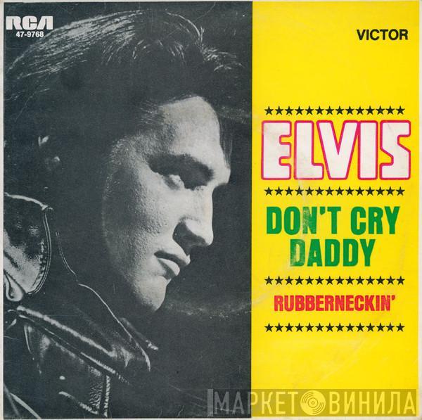  Elvis Presley  - Don't Cry Daddy