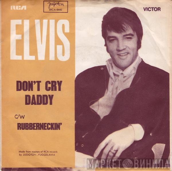  Elvis Presley  - Don't Cry Daddy