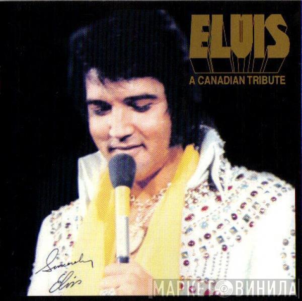  Elvis Presley  - Elvis: A Canadian Tribute
