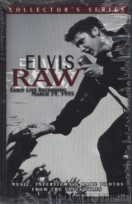 Elvis Presley  - Elvis Raw (Early Live Recording: March 19, 1955)