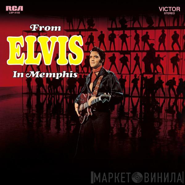  Elvis Presley  - From Elvis In Memphis