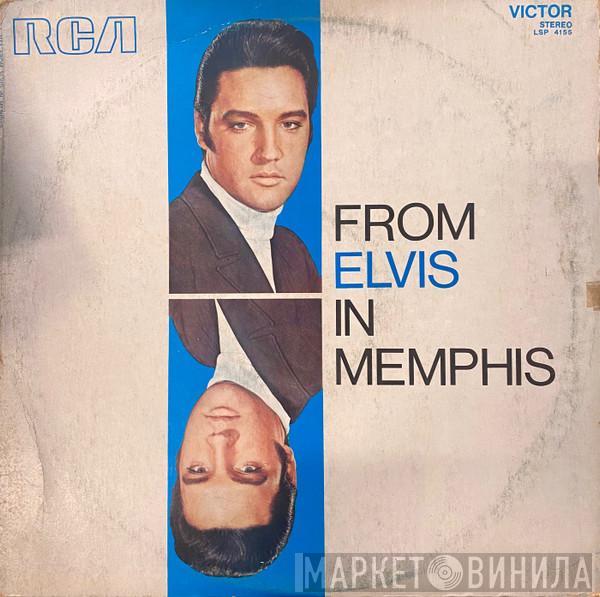  Elvis Presley  - From Elvis In Memphis