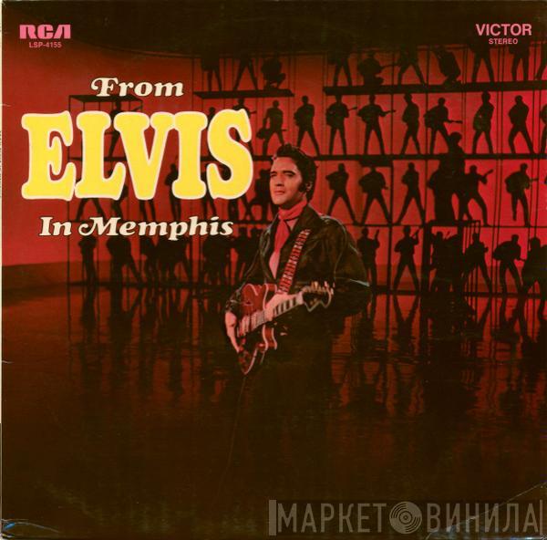 Elvis Presley  - From Elvis In Memphis