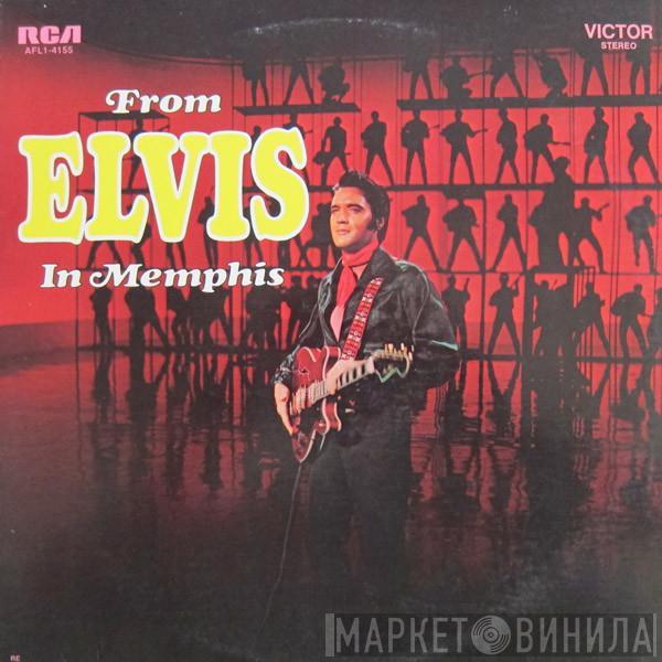  Elvis Presley  - From Elvis In Memphis