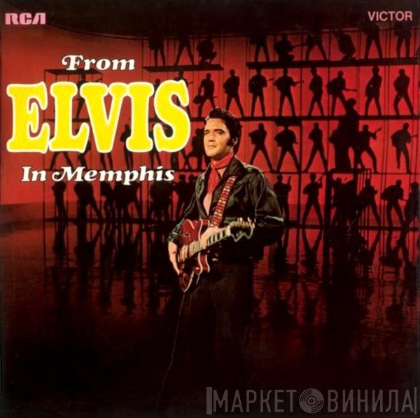  Elvis Presley  - From Elvis In Memphis