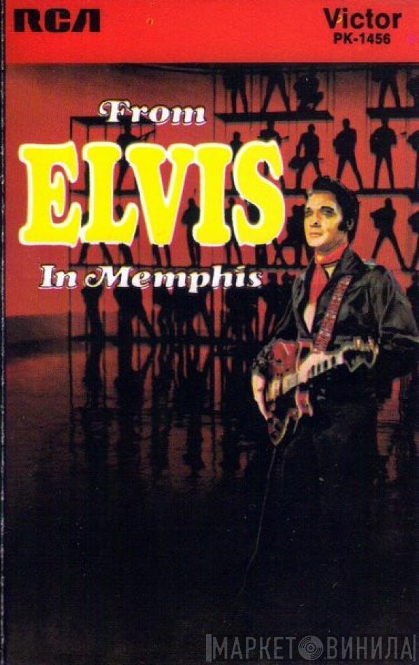  Elvis Presley  - From Elvis In Memphis