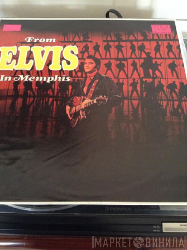  Elvis Presley  - From Elvis In Memphis