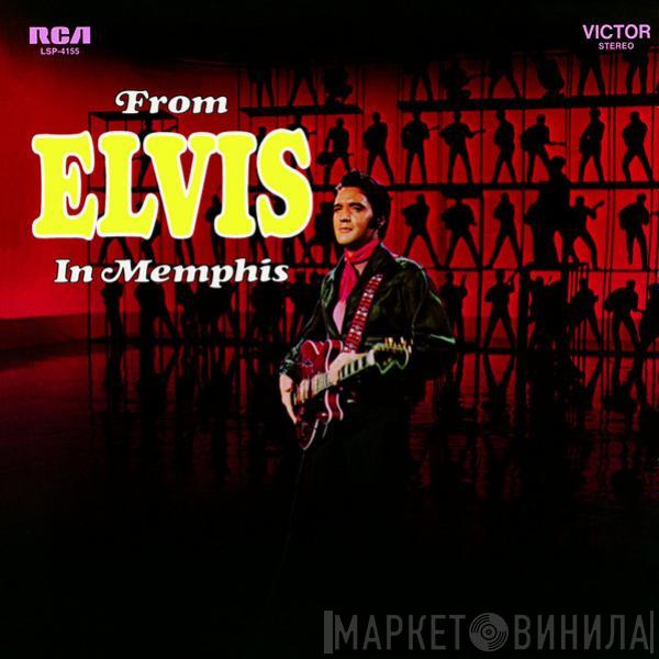  Elvis Presley  - From Elvis In Memphis
