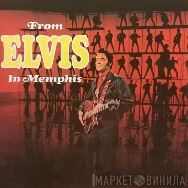  Elvis Presley  - From Elvis In Memphis