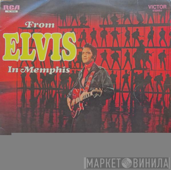  Elvis Presley  - From Elvis In Memphis