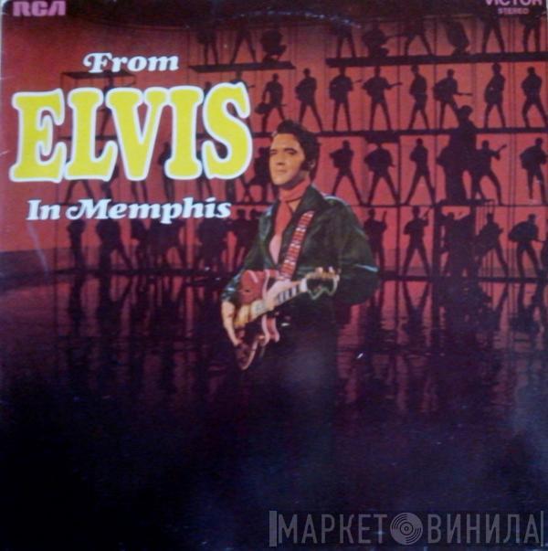  Elvis Presley  - From Elvis In Memphis