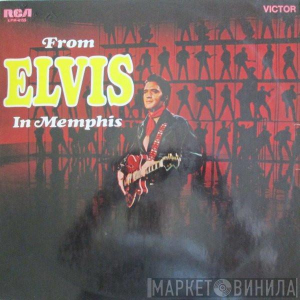  Elvis Presley  - From Elvis In Memphis