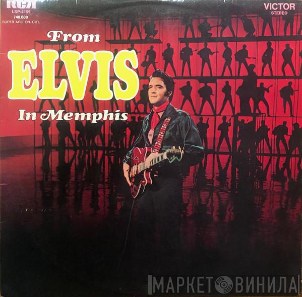  Elvis Presley  - From Elvis In Memphis