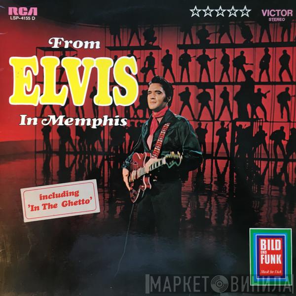  Elvis Presley  - From Elvis In Memphis