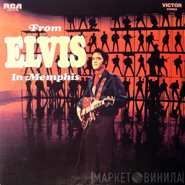  Elvis Presley  - From Elvis In Memphis