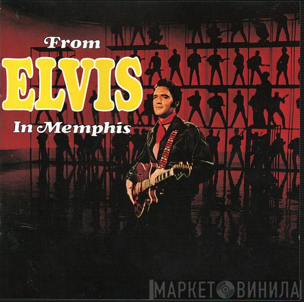  Elvis Presley  - From Elvis In Memphis