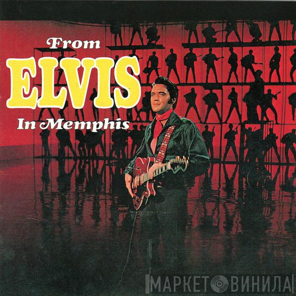  Elvis Presley  - From Elvis In Memphis