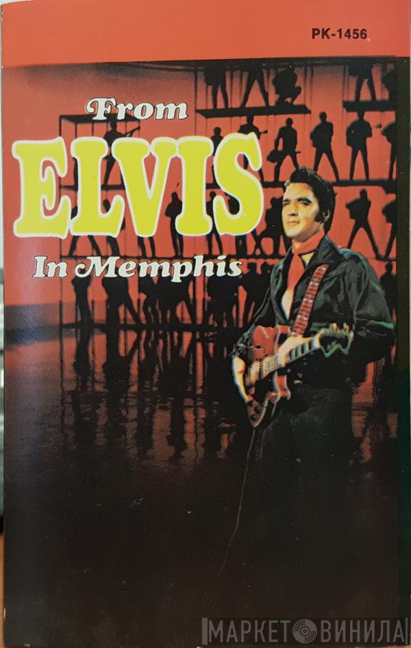  Elvis Presley  - From Elvis In Memphis