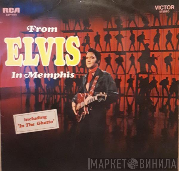  Elvis Presley  - From Elvis In Memphis