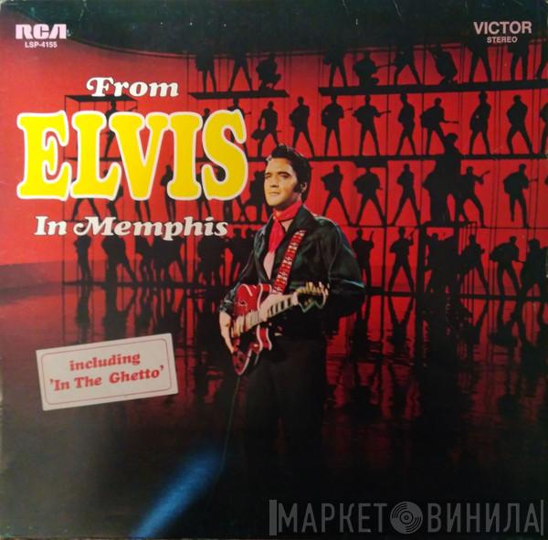  Elvis Presley  - From Elvis In Memphis