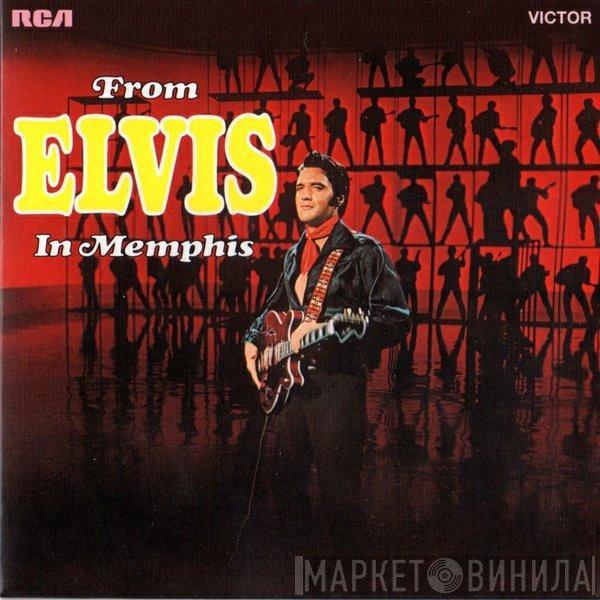  Elvis Presley  - From Elvis In Memphis