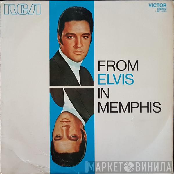  Elvis Presley  - From Elvis In Memphis