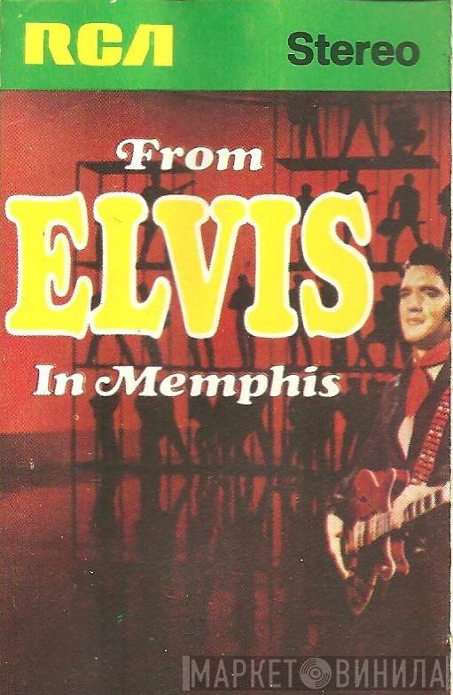  Elvis Presley  - From Elvis In Memphis