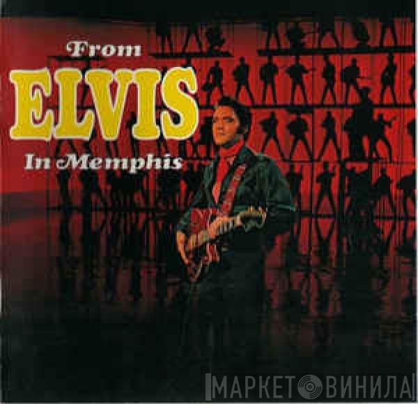  Elvis Presley  - From Elvis In Memphis
