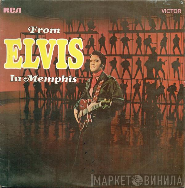  Elvis Presley  - From Elvis In Memphis