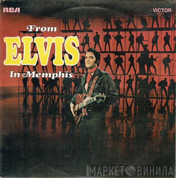 Elvis Presley - From Elvis In Memphis