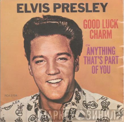 Elvis Presley - Good Luck Charm / Anything That's Part Of You